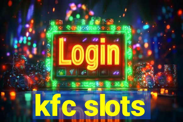 kfc slots